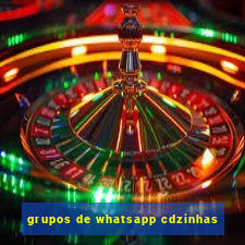 grupos de whatsapp cdzinhas